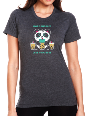 More Bubbles. Less Troubles Women's T-Shirt