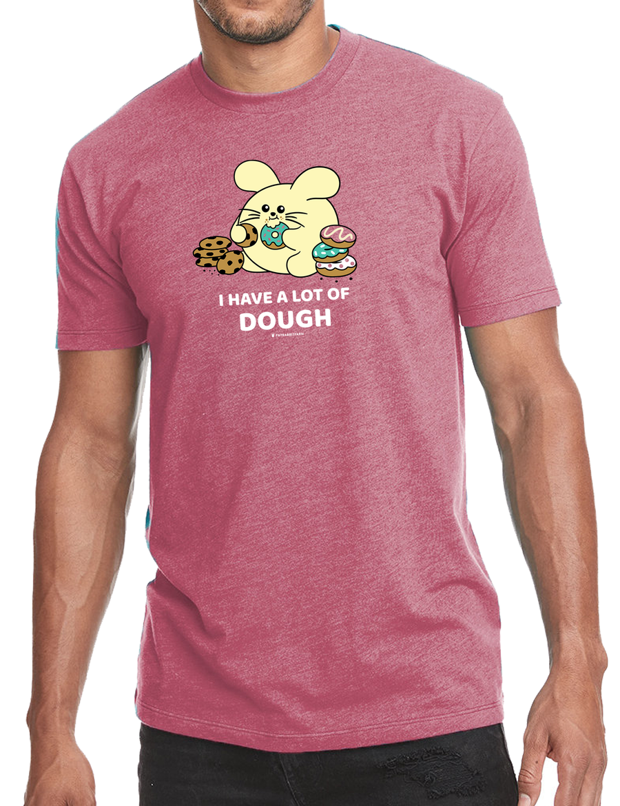 I Have Dough Men’s T-Shirt