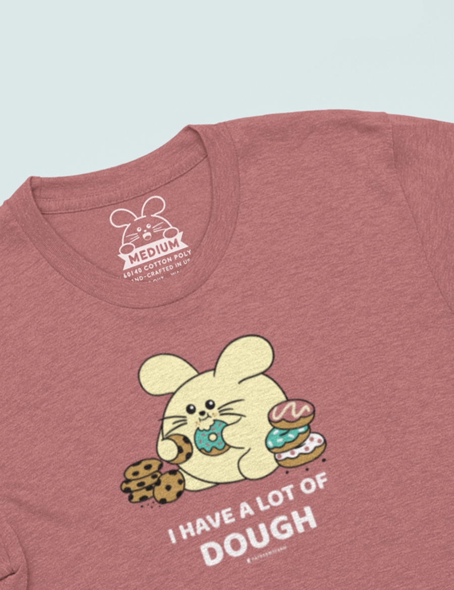 I Have Dough Men’s T-Shirt